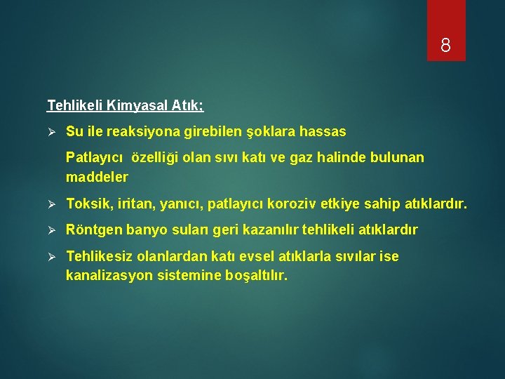 8 Tehlikeli Kimyasal Atık; Ø Su ile reaksiyona girebilen şoklara hassas Patlayıcı özelliği olan