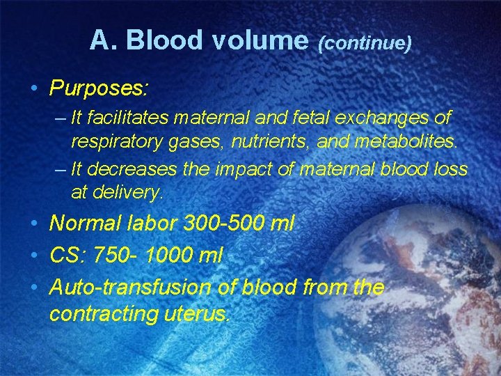 A. Blood volume (continue) • Purposes: – It facilitates maternal and fetal exchanges of