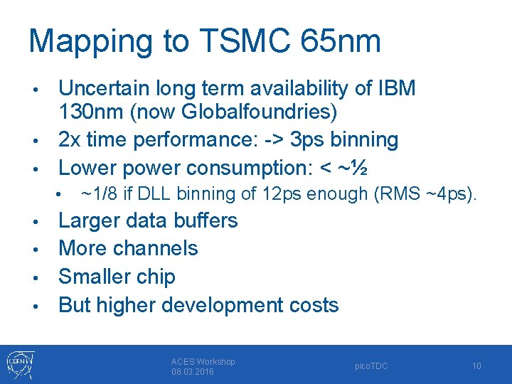 Mapping to TSMC 65 nm Uncertain long term availability of IBM 130 nm (now