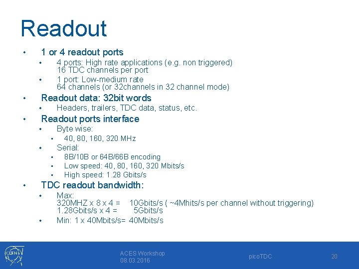 Readout • 1 or 4 readout ports 4 ports: High rate applications (e. g.