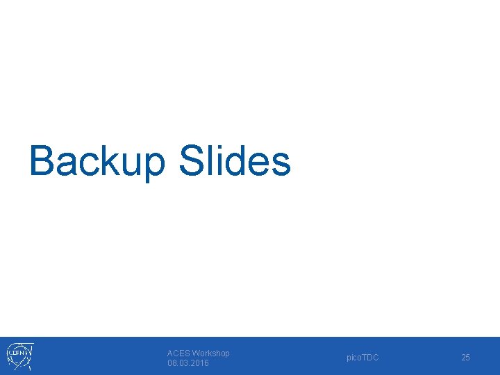 Backup Slides ACES Workshop 08. 03. 2016 pico. TDC 25 