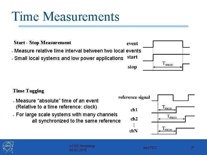 Time Measurements Start - Stop Measurement Measure relative time interval between two local events