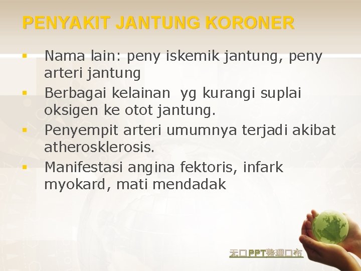 PENYAKIT JANTUNG KORONER § § Nama lain: peny iskemik jantung, peny arteri jantung Berbagai