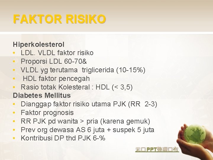 FAKTOR RISIKO Hiperkolesterol • LDL. VLDL faktor risiko • Proporsi LDL 60 -70& •