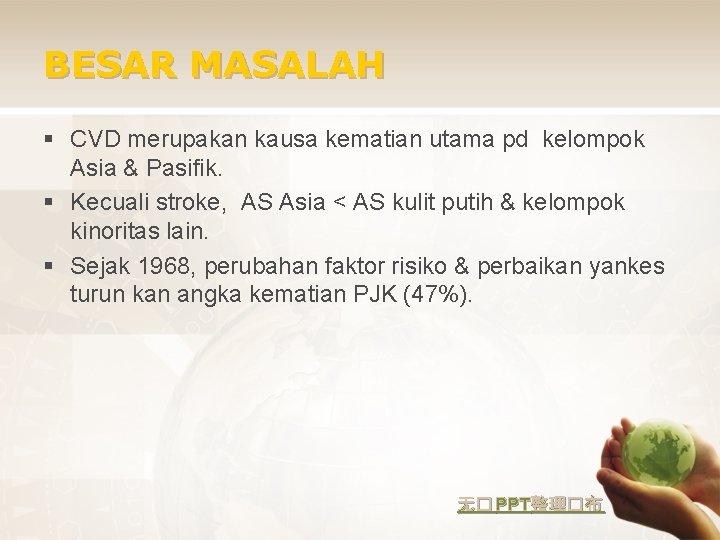 BESAR MASALAH § CVD merupakan kausa kematian utama pd kelompok Asia & Pasifik. §