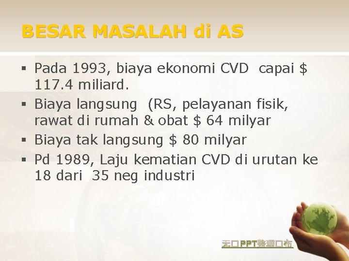 BESAR MASALAH di AS § Pada 1993, biaya ekonomi CVD capai $ 117. 4