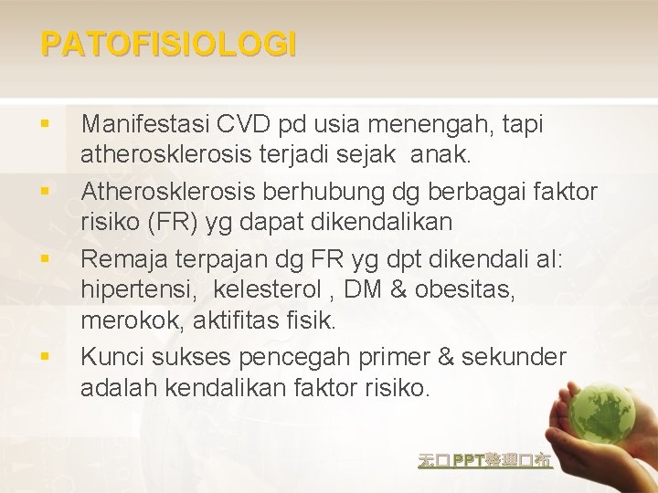 PATOFISIOLOGI § § Manifestasi CVD pd usia menengah, tapi atherosklerosis terjadi sejak anak. Atherosklerosis