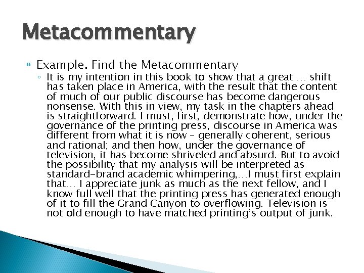 Metacommentary Example. Find the Metacommentary ◦ It is my intention in this book to