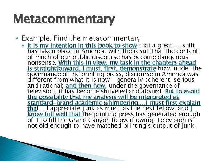 Metacommentary Example. Find the metacommentary ◦ It is my intention in this book to