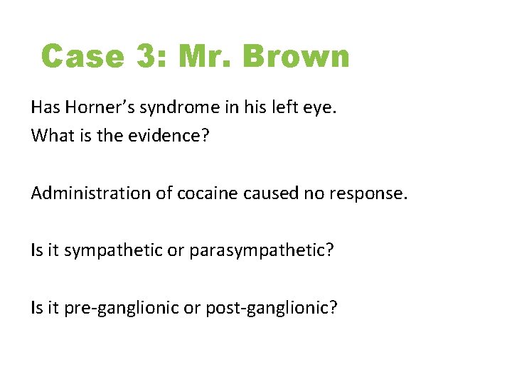 Case 3: Mr. Brown Has Horner’s syndrome in his left eye. What is the
