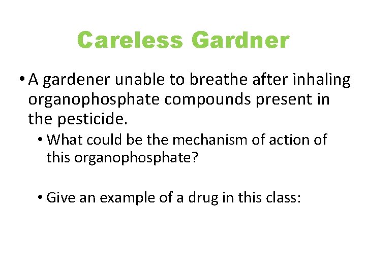 Careless Gardner • A gardener unable to breathe after inhaling organophosphate compounds present in