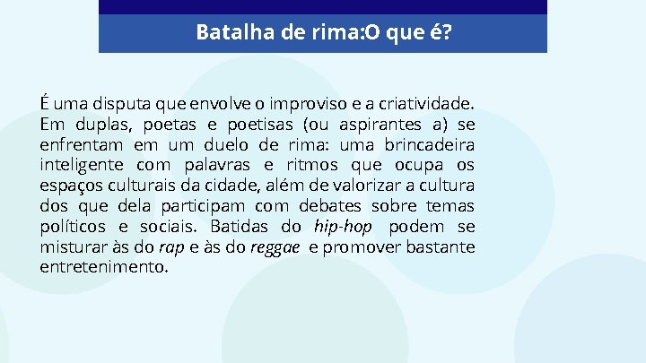 Batalha de rima: O que é? É uma disputa que envolve o improviso e