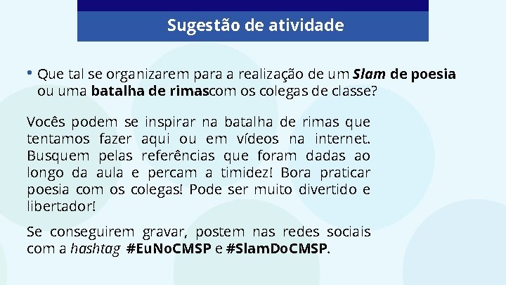 Sugestão de atividade • Que tal se organizarem para a realização de um Slam