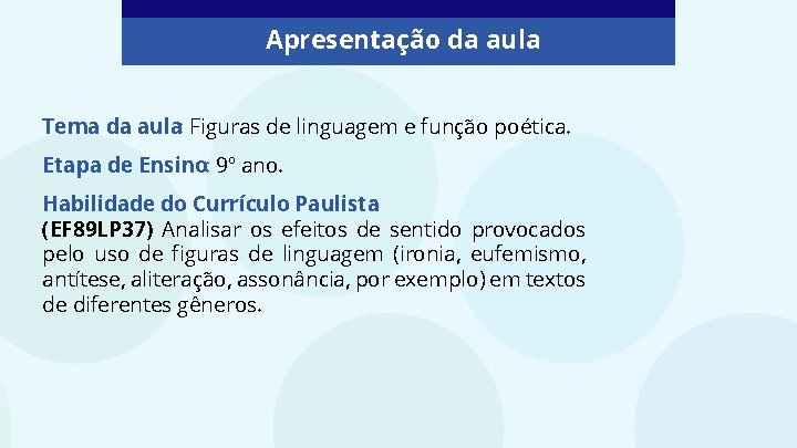 Apresentação da aula Tema da aula: Figuras de linguagem e função poética. Etapa de