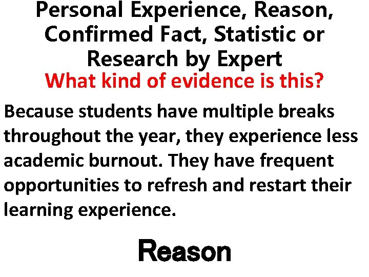 Personal Experience, Reason, Confirmed Fact, Statistic or Research by Expert What kind of evidence