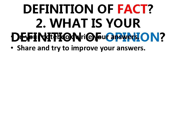 DEFINITION OF FACT? 2. WHAT IS YOUR • DEFINITION In your notebook write your.