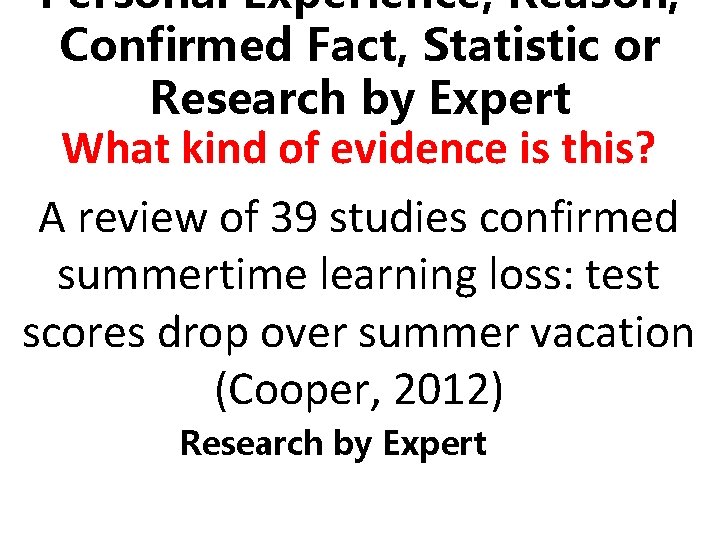 Personal Experience, Reason, Confirmed Fact, Statistic or Research by Expert What kind of evidence