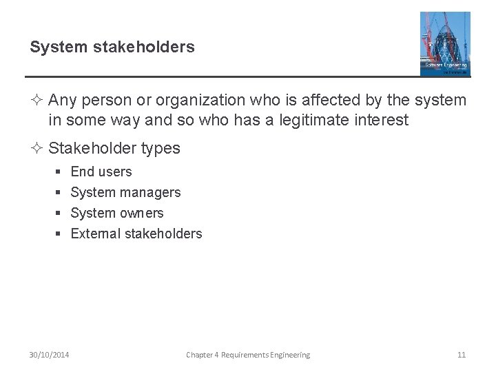 System stakeholders ² Any person or organization who is affected by the system in