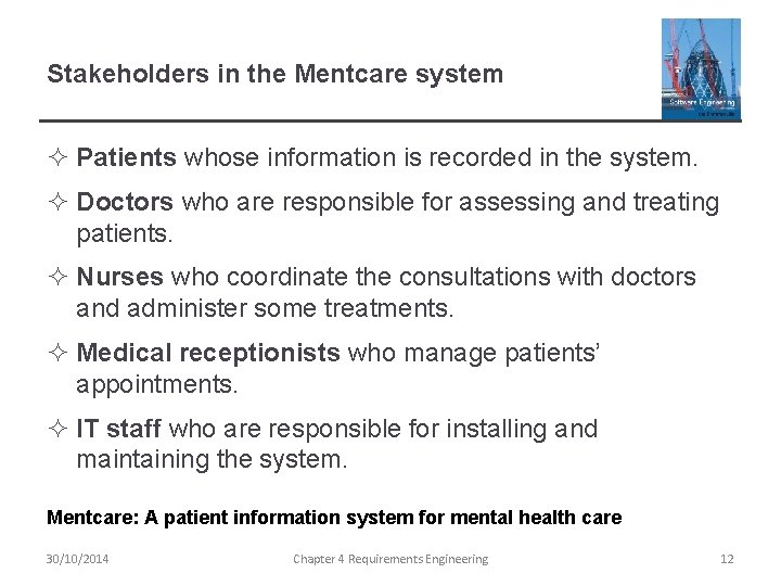 Stakeholders in the Mentcare system ² Patients whose information is recorded in the system.