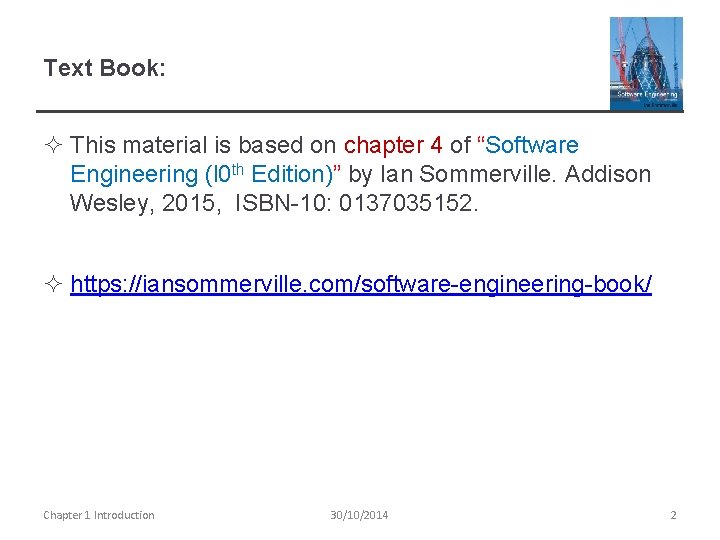 Text Book: ² This material is based on chapter 4 of “Software Engineering (l