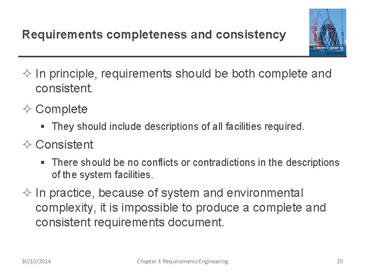 Requirements completeness and consistency ² In principle, requirements should be both complete and consistent.