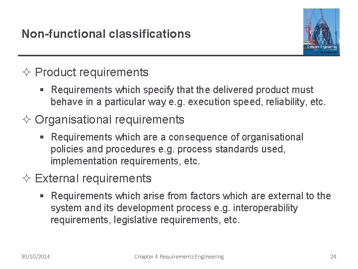 Non-functional classifications ² Product requirements § Requirements which specify that the delivered product must