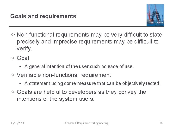 Goals and requirements ² Non-functional requirements may be very difficult to state precisely and