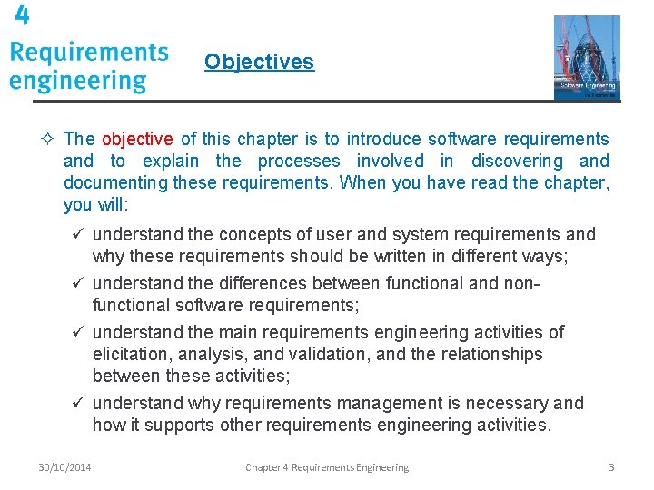 Objectives ² The objective of this chapter is to introduce software requirements and to