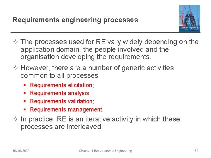 Requirements engineering processes ² The processes used for RE vary widely depending on the