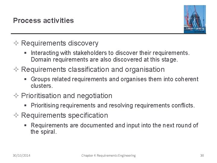 Process activities ² Requirements discovery § Interacting with stakeholders to discover their requirements. Domain
