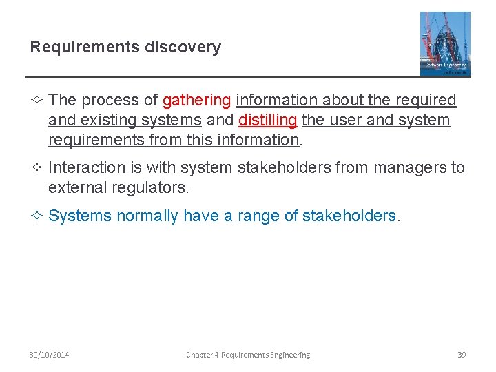 Requirements discovery ² The process of gathering information about the required and existing systems