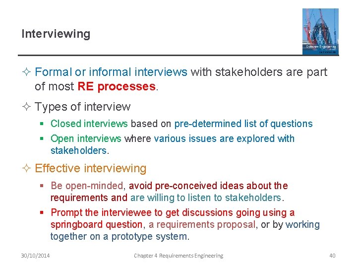 Interviewing ² Formal or informal interviews with stakeholders are part of most RE processes.