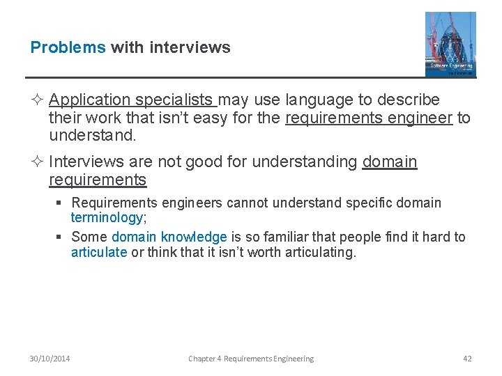 Problems with interviews ² Application specialists may use language to describe their work that