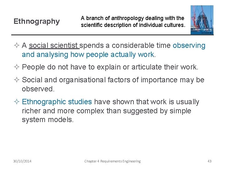 Ethnography A branch of anthropology dealing with the scientific description of individual cultures. ²