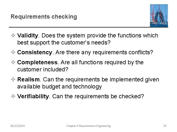 Requirements checking ² Validity. Does the system provide the functions which best support the