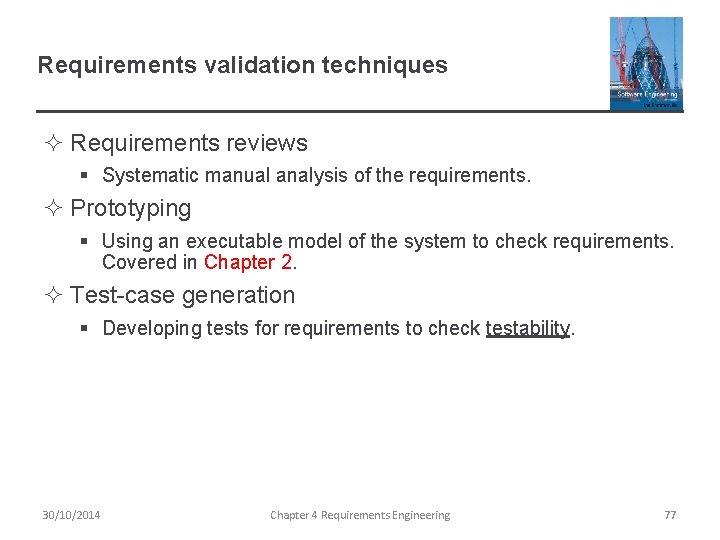 Requirements validation techniques ² Requirements reviews § Systematic manual analysis of the requirements. ²