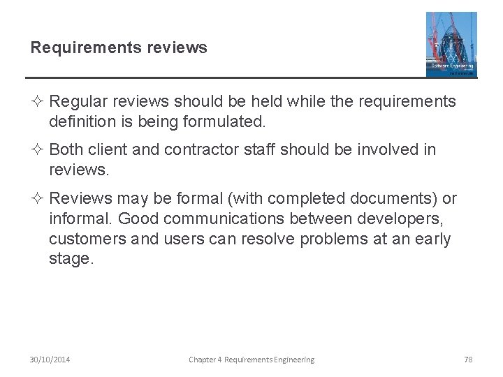 Requirements reviews ² Regular reviews should be held while the requirements definition is being