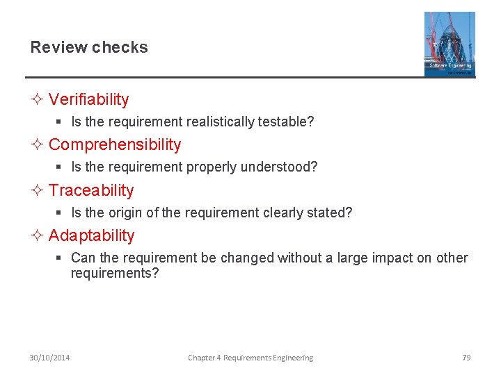 Review checks ² Verifiability § Is the requirement realistically testable? ² Comprehensibility § Is