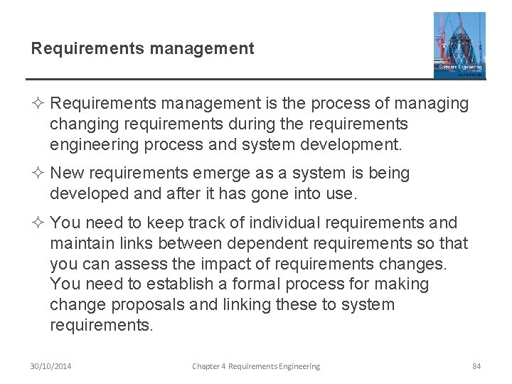 Requirements management ² Requirements management is the process of managing changing requirements during the