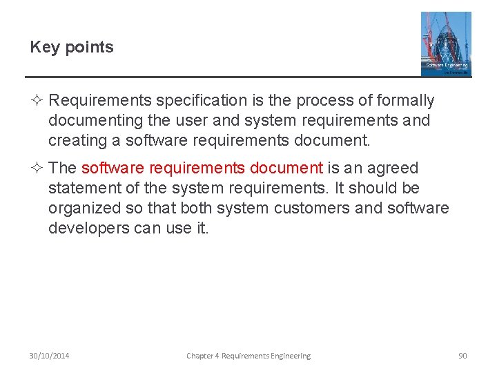Key points ² Requirements specification is the process of formally documenting the user and