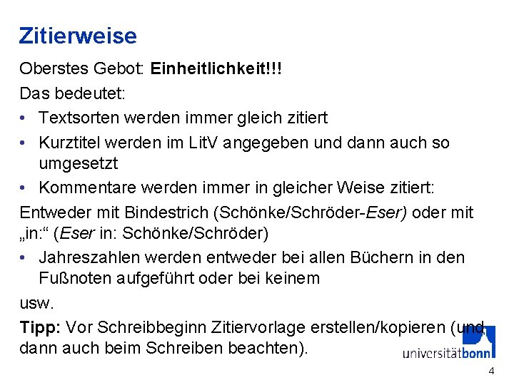 Zitierweise Oberstes Gebot: Einheitlichkeit!!! Das bedeutet: • Textsorten werden immer gleich zitiert • Kurztitel
