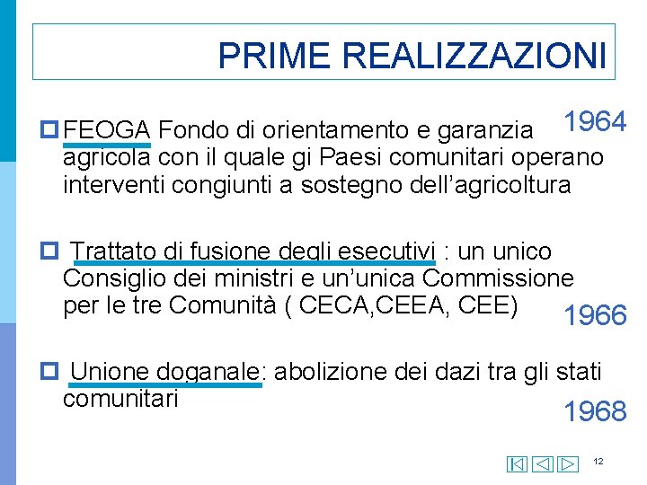 PRIME REALIZZAZIONI p FEOGA Fondo di orientamento e garanzia 1964 agricola con il quale