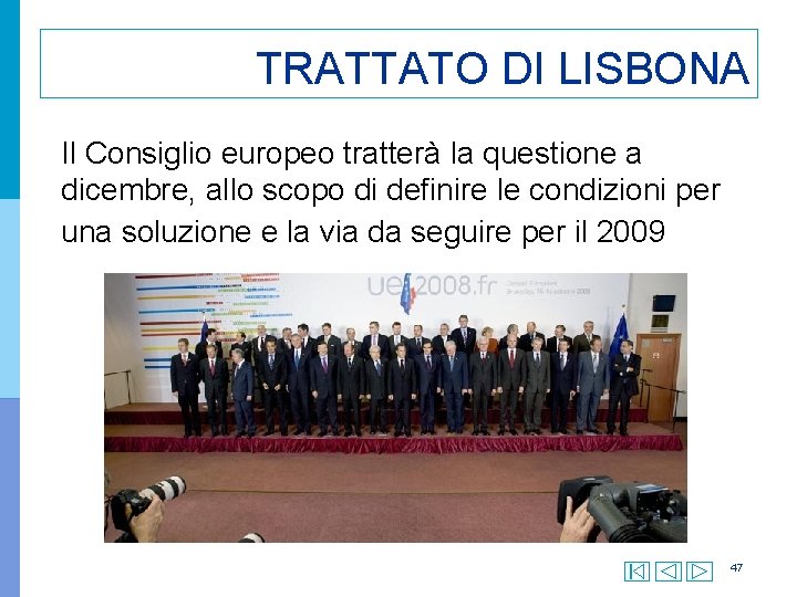 TRATTATO DI LISBONA Il Consiglio europeo tratterà la questione a dicembre, allo scopo di