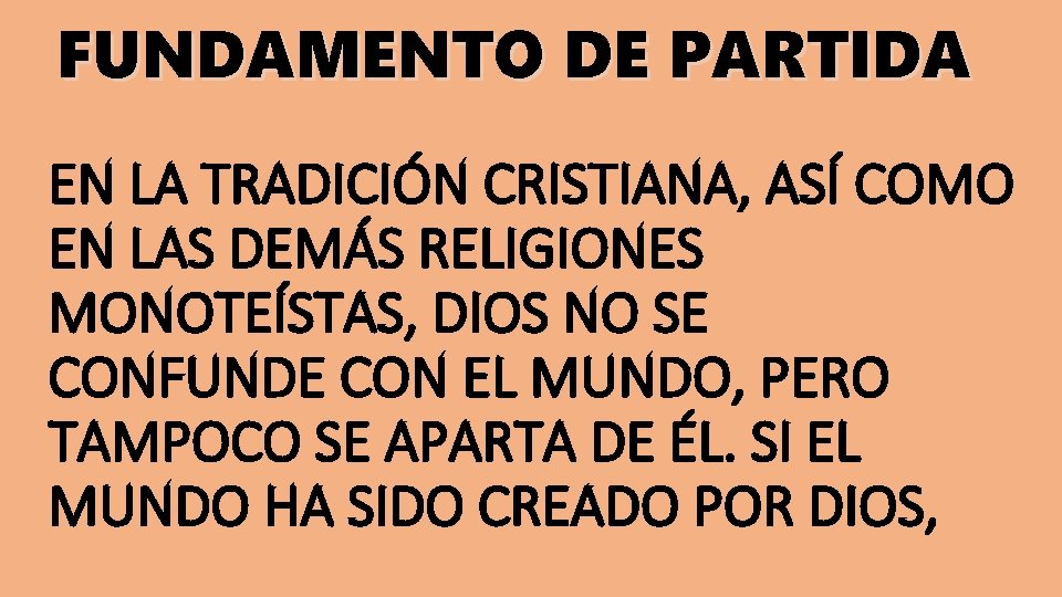FUNDAMENTO DE PARTIDA EN LA TRADICIÓN CRISTIANA, ASÍ COMO EN LAS DEMÁS RELIGIONES MONOTEÍSTAS,