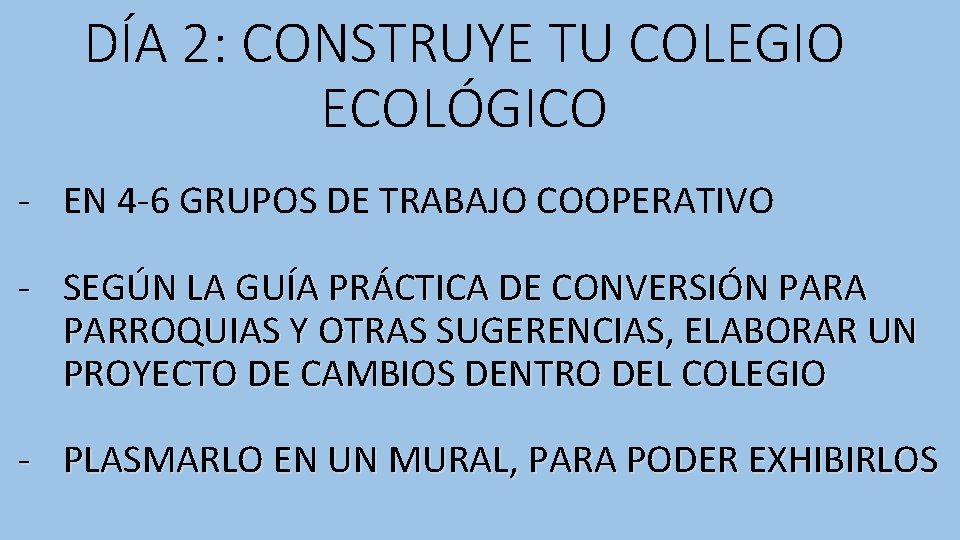 DÍA 2: CONSTRUYE TU COLEGIO ECOLÓGICO - EN 4 -6 GRUPOS DE TRABAJO COOPERATIVO