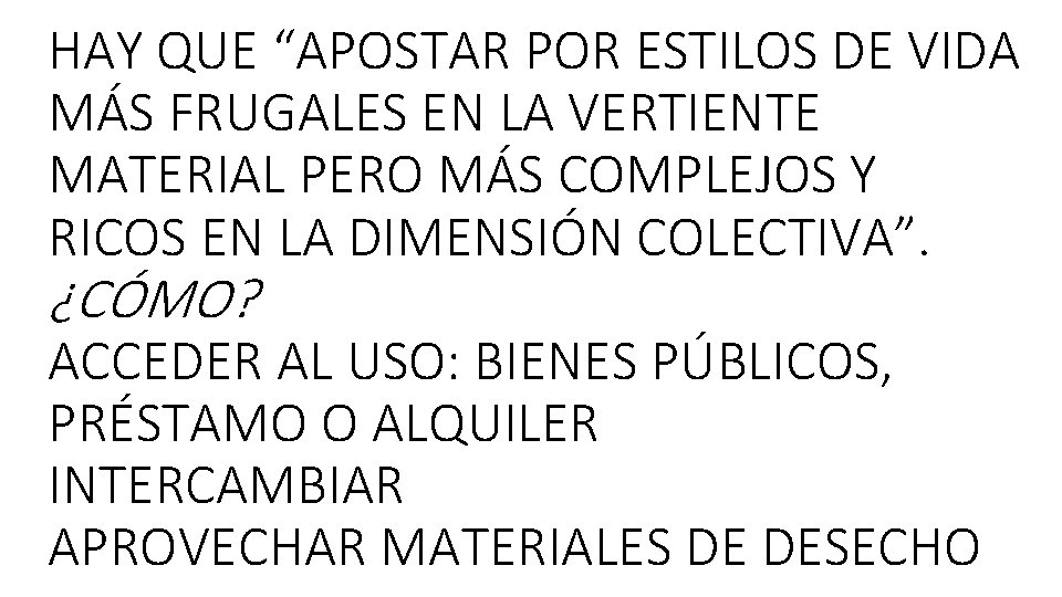 HAY QUE “APOSTAR POR ESTILOS DE VIDA MÁS FRUGALES EN LA VERTIENTE MATERIAL PERO