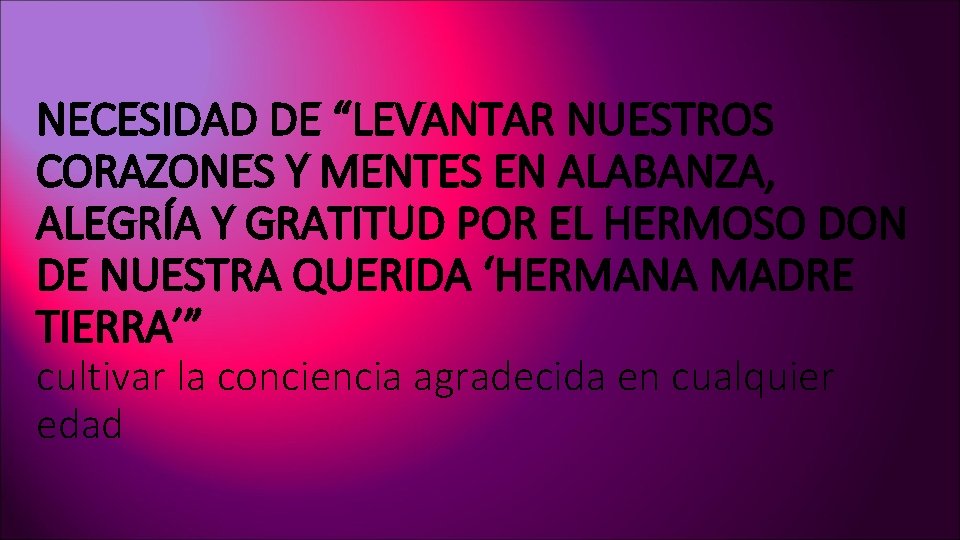 NECESIDAD DE “LEVANTAR NUESTROS CORAZONES Y MENTES EN ALABANZA, ALEGRÍA Y GRATITUD POR EL