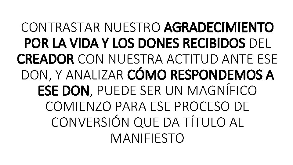 CONTRASTAR NUESTRO AGRADECIMIENTO POR LA VIDA Y LOS DONES RECIBIDOS DEL CREADOR CON NUESTRA