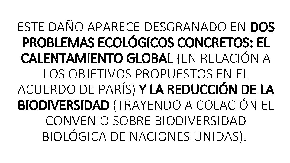 ESTE DAÑO APARECE DESGRANADO EN DOS PROBLEMAS ECOLÓGICOS CONCRETOS: EL CALENTAMIENTO GLOBAL (EN RELACIÓN