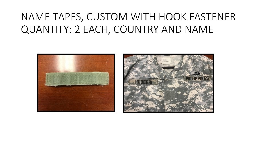 NAME TAPES, CUSTOM WITH HOOK FASTENER QUANTITY: 2 EACH, COUNTRY AND NAME 